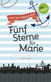 Freundinnen für's Leben - Roman 1: Fünf Sterne für Marie