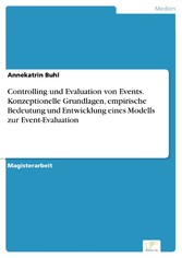 Controlling und Evaluation von Events. Konzeptionelle Grundlagen, empirische Bedeutung und Entwicklung eines Modells zur Event-Evaluation