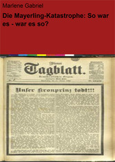 Die Mayerling-Katastrophe: So war es - war es so?