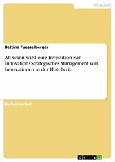 Ab wann wird eine Investition zur Innovation? Strategisches Management von Innovationen in der Hotellerie