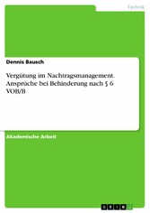 Vergütung im Nachtragsmanagement. Ansprüche bei Behinderung nach § 6 VOB/B