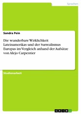 Die wunderbare Wirklichkeit Lateinamerikas und der Surrealismus Europas im Vergleich anhand der Aufsätze von Alejo Carpentier