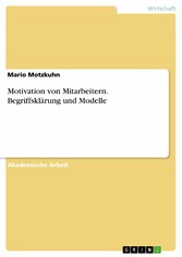 Motivation von Mitarbeitern. Begriffsklärung und Modelle