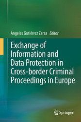 Exchange of Information and Data Protection in Cross-border Criminal Proceedings in Europe