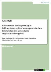 Faktoren für Bildungserfolg in Bildungsbiographien von argentinischen Lehrkräften mit deutschem Migrationshintergrund