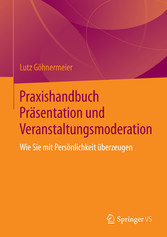 Praxishandbuch Präsentation und Veranstaltungsmoderation