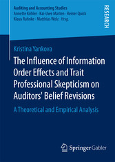 The Influence of Information Order Effects and Trait Professional Skepticism on Auditors' Belief Revisions