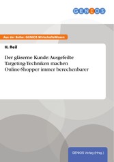 Der gläserne Kunde: Ausgefeilte Targeting-Techniken machen Online-Shopper immer berechenbarer