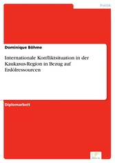 Internationale Konfliktsituation in der Kaukasus-Region in Bezug auf Erdölressourcen