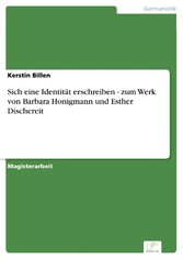 Sich eine Identität erschreiben - zum Werk von Barbara Honigmann und Esther Dischereit