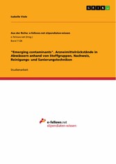 'Emerging contaminants'. Arzneimittelrückstände in Abwässern anhand von Stoffgruppen, Nachweis, Reinigungs- und Sanierungstechniken