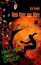 Mein Kater vom Mars - Her mit dem Stoff!