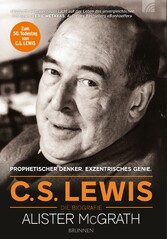 C.S. Lewis - Die Biografie