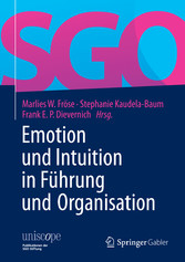 Emotion und Intuition in Führung und Organisation