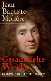 Gesammelte Werke: Lustspiele und Tragikomödien