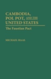 Cambodia, Pol Pot, and the United States: The Faustian Pact