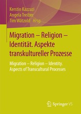 Migration - Religion - Identität. Aspekte transkultureller Prozesse