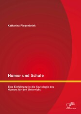 Humor und Schule: Eine Einführung in die Soziologie des Humors für den Unterricht