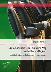 Automobilhersteller auf dem Weg in die Nachhaltigkeit: Individualverkehr im Aufbruch ins 21. Jahrhundert