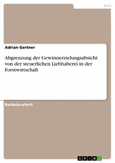 Abgrenzung der Gewinnerzielungsabsicht von der steuerlichen Liebhaberei in der Forstwirtschaft