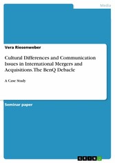 Cultural Differences and Communication Issues in International Mergers and Acquisitions. The BenQ Debacle