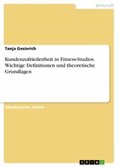 Kundenzufriedenheit in Fitness-Studios. Wichtige Definitionen und theoretische Grundlagen