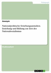 Nationalpolitische Erziehungsanstalten. Erziehung und Bildung zur Zeit des Nationalsozialismus