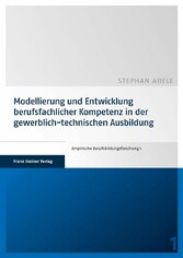 Modellierung und Entwicklung berufsfachlicher Kompetenz in der gewerblich-technischen Ausbildung