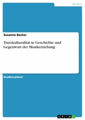 Transkulturalität in Geschichte und Gegenwart der Musikerziehung