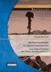 Multiperspektivität im Geschichtsunterricht: Eine Unterrichtseinheit zum Thema 'Nationalsozialismus'