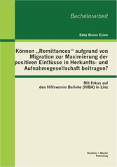 Können 'Remittances' aufgrund von Migration zur Maximierung der positiven Einflüsse in Herkunfts- und Aufnahmegesellschaft beitragen? Mit Fokus auf den Hilfsverein Baileke (HIBA) in Linz