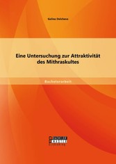 Eine Untersuchung zur Attraktivität des Mithraskultes