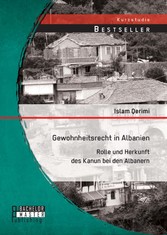 Gewohnheitsrecht in Albanien: Rolle und Herkunft des Kanun bei den Albanern