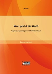 Wem gehört die Stadt? Ausgrenzungsstrategien im öffentlichen Raum