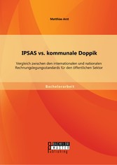 IPSAS vs. kommunale Doppik: Vergleich zwischen den internationalen und nationalen Rechnungslegungsstandards für den öffentlichen Sektor