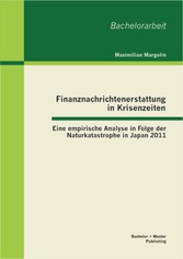 Finanznachrichtenerstattung in Krisenzeiten: Eine empirische Analyse in Folge der Naturkatastrophe in Japan 2011