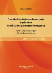 Die Marktmissbrauchsverbote nach dem Markttransparenzstellengesetz: REMIT und seine Folgen für die Energiebörsen