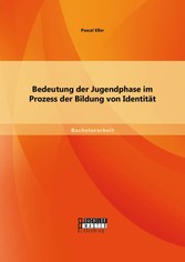 Bedeutung der Jugendphase im Prozess der Bildung von Identität