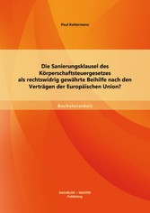 Die Sanierungsklausel des Körperschaftsteuergesetzes als rechtswidrig gewährte Beihilfe nach den Verträgen der Europäischen Union?