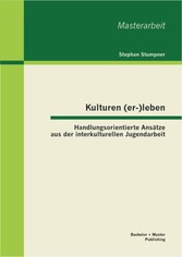 Kulturen (er-)leben: Handlungsorientierte Ansätze aus der interkulturellen Jugendarbeit