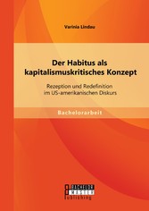 Der Habitus als kapitalismuskritisches Konzept: Rezeption und Redefinition im US-amerikanischen Diskurs