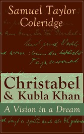 Christabel & Kubla Khan: A Vision in a Dream