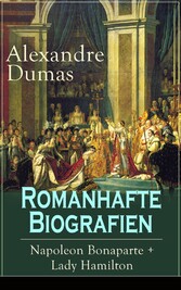 Romanhafte Biografien: Napoleon Bonaparte + Lady Hamilton