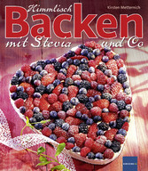 Himmlisch Backen mit Stevia und Co