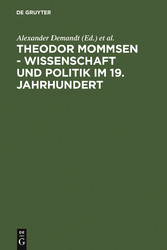 Theodor Mommsen - Wissenschaft und Politik im 19. Jahrhundert