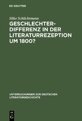 Geschlechterdifferenz in der Literaturrezeption um 1800?