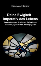 Deine Ewigkeit - Imperativ des Lebens