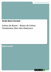 Leben als Kunst - Kunst als Leben. Variationen über den Flamenco