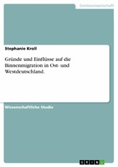 Gründe und Einflüsse auf die Binnenmigration in Ost- und Westdeutschland.