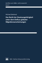 Das Recht der Staatsangehörigkeit unter dem Einfluss globaler Migrationserscheinungen